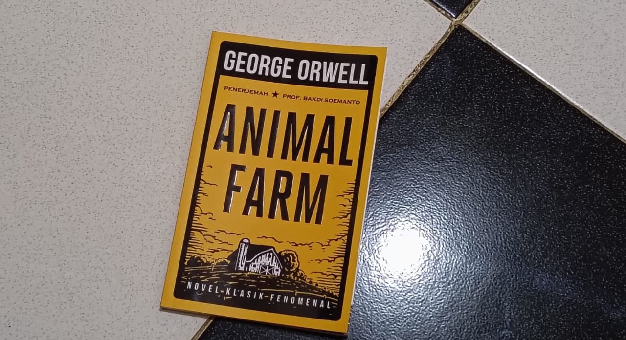 Review Animal Farm Karya George Orwell: Kisah Satire Politik yang Cocok dengan Keadaan Indonesia Kini