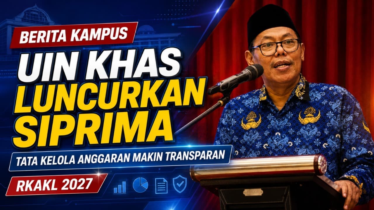 UIN KHAS Jember Luncurkan SIPRIMA, Perkuat Tata Kelola dan Akuntabilitas Anggaran